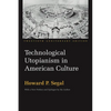 Technological Utopianism in American Culture: Twentieth Anniversary Edition - Paperback