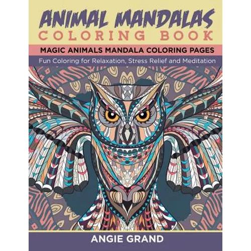 Animal Mandala Coloring Book: Relaxing Animal Mandala Coloring Pages: Coloring for Relaxation, Stress Relief and Meditation - Paperback