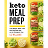 Keto Meal Prep: Lose Weight, Save Time, and Feel Your Best on the Ketogenic Diet - Paperback