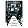 Surviving Katyn: Stalin's Polish Massacre and the Search for Truth - Paperback