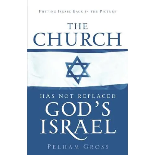 The Church Has Not Replaced God's Israel - Paperback