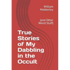 True Stories of My Dabbling in the Occult: (and Other Weird Stuff) - Paperback