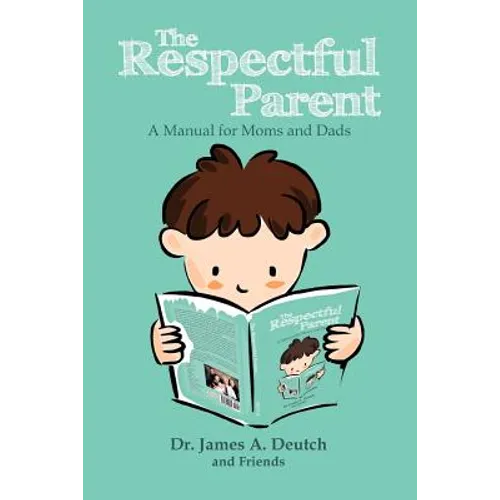 The Respectful Parent: A Manual for Moms and Dads - Paperback