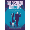 The Disabled Detective: Sleuthing Disability in Contemporary Crime Fiction - Paperback