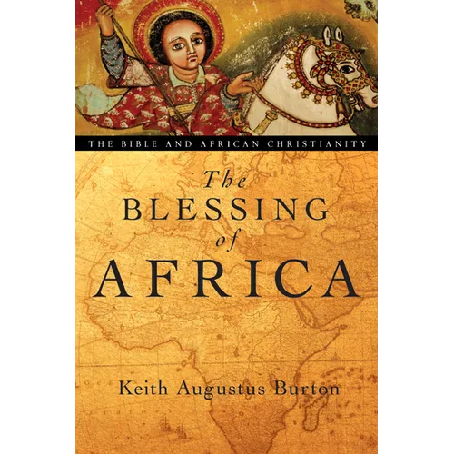 The Blessing of Africa: The Bible and African Christianity - Paperback