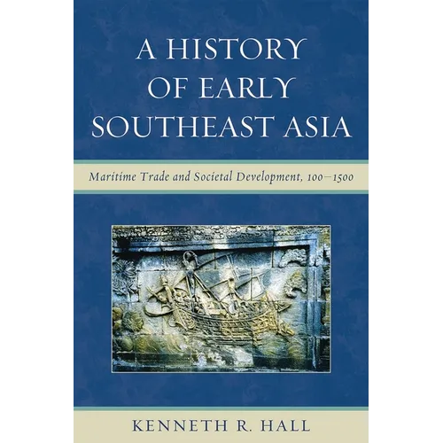 History of Early Southeast Asia: Maritime Trade and Societal Development, 100-1500 - Paperback