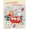 Don't Be a Bully, Little Tiger - Hardcover