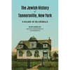 The Jewish History of Tannersville, New York: A Village in the Catskills - Paperback