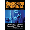 The Reasoning Criminal: Rational Choice Perspectives on Offending - Paperback