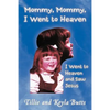 Mommy, Mommy, I Went to Heaven: I Went to Heaven and Saw Jesus - Paperback