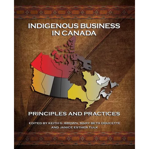 Indigenous Business in Canada: Principles and Practices - Paperback