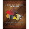 Indigenous Business in Canada: Principles and Practices - Paperback