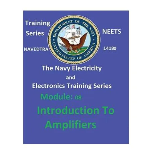 The Navy Electricity and Electronics Training Series Module 08 Introduction To Amplifiers - Paperback