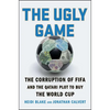 The Ugly Game: The Corruption of Fifa and the Qatari Plot to Buy the World Cup - Paperback