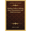 Shafting, Pulleys, Belting, Rope Transmission And Shaft Governors - Paperback