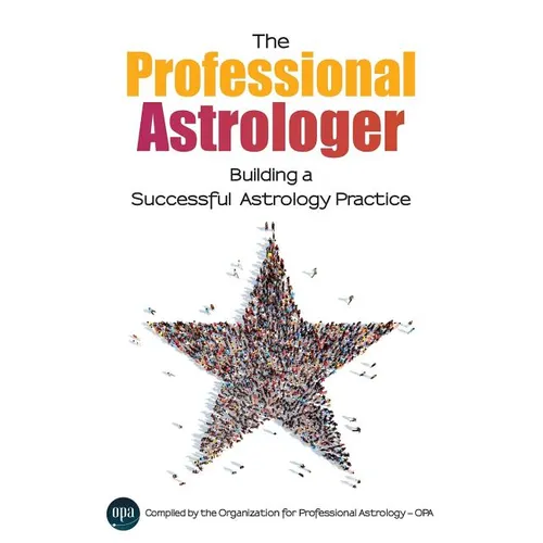 The Professional Astrologer: Building a Successful Astrology Practice - Paperback