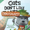 Cats Don't Like Dinosaurs!: A Hilarious Rhyming Picture Book for Kids Ages 3-7 - Paperback