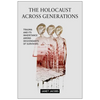 The Holocaust Across Generations: Trauma and Its Inheritance Among Descendants of Survivors - Hardcover