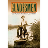 Gladesmen: Gator Hunters, Moonshiners, and Skiffers - Paperback