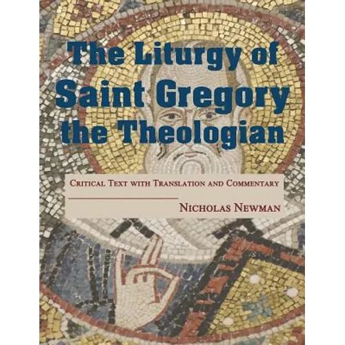 The Liturgy of Saint Gregory the Theologian: Critical Text with Translation and Commentary - Hardcover