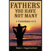 Fathers You Have Not Many: 1 Corinthians 4:15 - Paperback