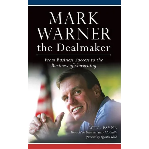 Mark Warner the Dealmaker: From Business Success to the Business of Governing - Hardcover