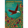 Staying Tender: contemplation, pathway to compassion - Paperback