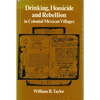 Drinking, Homicide, and Rebellion in Colonial Mexican Villages - Paperback
