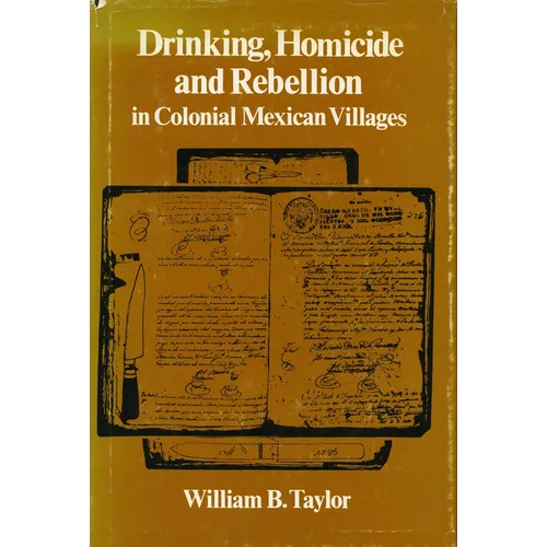 Drinking, Homicide, and Rebellion in Colonial Mexican Villages - Paperback
