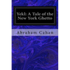 Yekl: A Tale of the New York Ghetto - Paperback