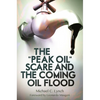 The Peak Oil Scare and the Coming Oil Flood - Hardcover
