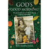 God's "Good Morning": The Spiritual Journey of a Mother Raising a Special Needs Child - Paperback