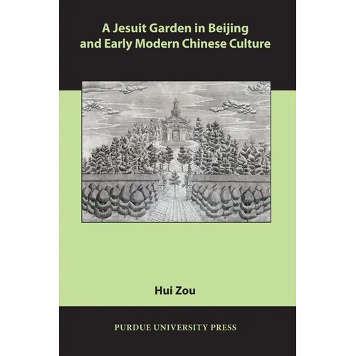 A Jesuit Garden in Beijing and Early Modern Chinese Culture - Paperback