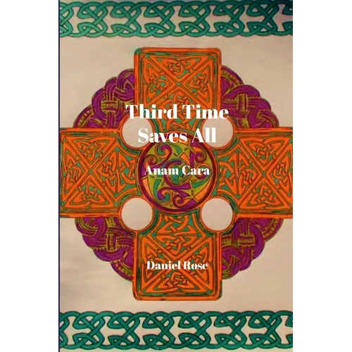 Third Time Saves All: Anam Cara - Paperback