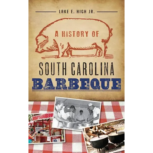 A History of South Carolina Barbeque - Hardcover