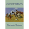 Indian Boyhood: A Native American Childhood Memoir by Ohiyesa, Charles A. Eastman - Hardcover