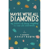 Maybe We're All Diamonds: My Journey of Losing Everything to Find Love Everywhere - Paperback