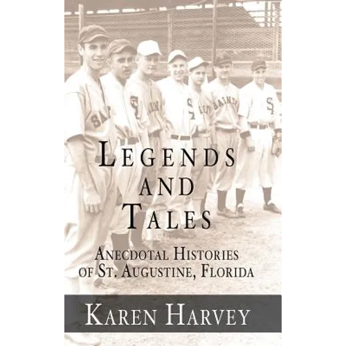 Legends and Tales: Anecdotal Histories of St. Augustine, Florida - Hardcover