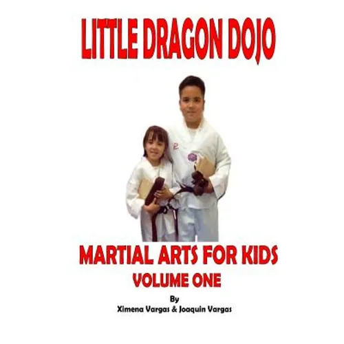 Little Dragon Dojo Martial Arts for Kids Vol.1 - Paperback