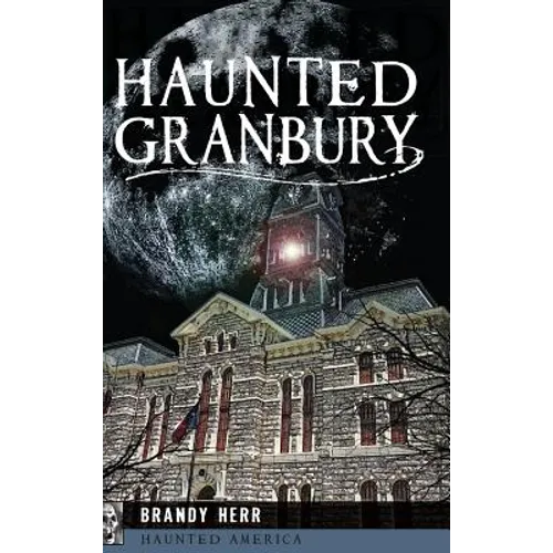 Haunted Granbury - Hardcover