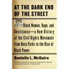 At the Dark End of the Street: Black Women, Rape, and Resistance--A New History of the Civil Rights Movement from Rosa Parks to the Rise of Black Powe - Paperback