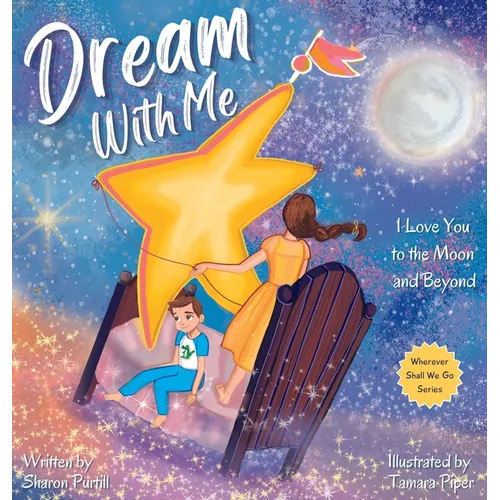 Dream With Me: I Love You to the Moon and Beyond (Mother and Son Edition) - Hardcover