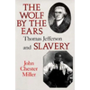 Wolf by the Ears: Thomas Jefferson and Slavery (Revised) - Paperback