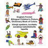 English-Finnish Bilingual Children's Picture Dictionary Book of Colors Värejä opettava, kuvitettu sanakirja kaksikielisille lapsille - Paperback