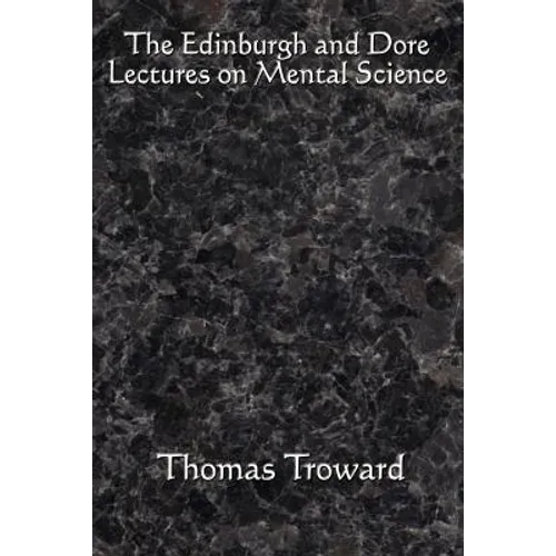 The Edinburgh and Dore Lectures on Mental Science: Complete and Unabridged. - Paperback