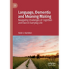 Language, Dementia and Meaning Making: Navigating Challenges of Cognition and Face in Everyday Life - Paperback