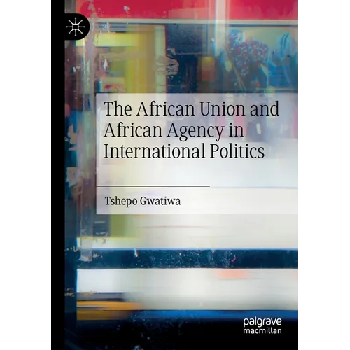 The African Union and African Agency in International Politics - Paperback
