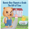 Bannie Bear Repeats a Grade: The Gift of Time - Hardcover