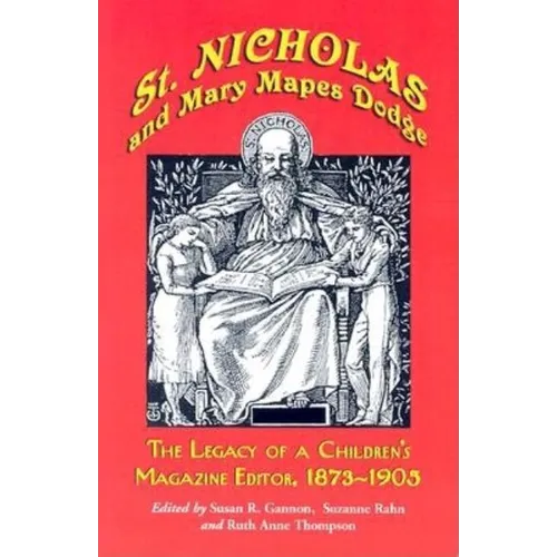 St. Nicholas and Mary Mapes Dodge: The Legacy of a Children's Magazine Editor, 1873-1905 - Paperback