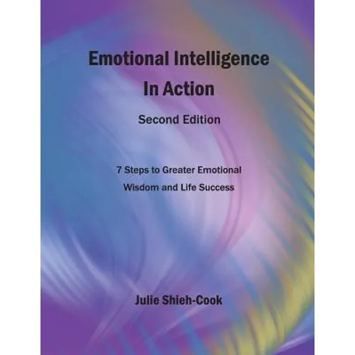 Emotional Intelligence in Action, Second Edition: 7 Steps to Greater Emotional Wisdom and Life Success - Paperback